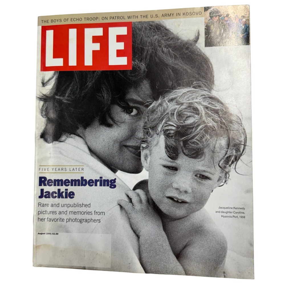 LIFE Magazine August 1999 Remembering Jackie Kennedy Onassis Echo Troop Kosovo